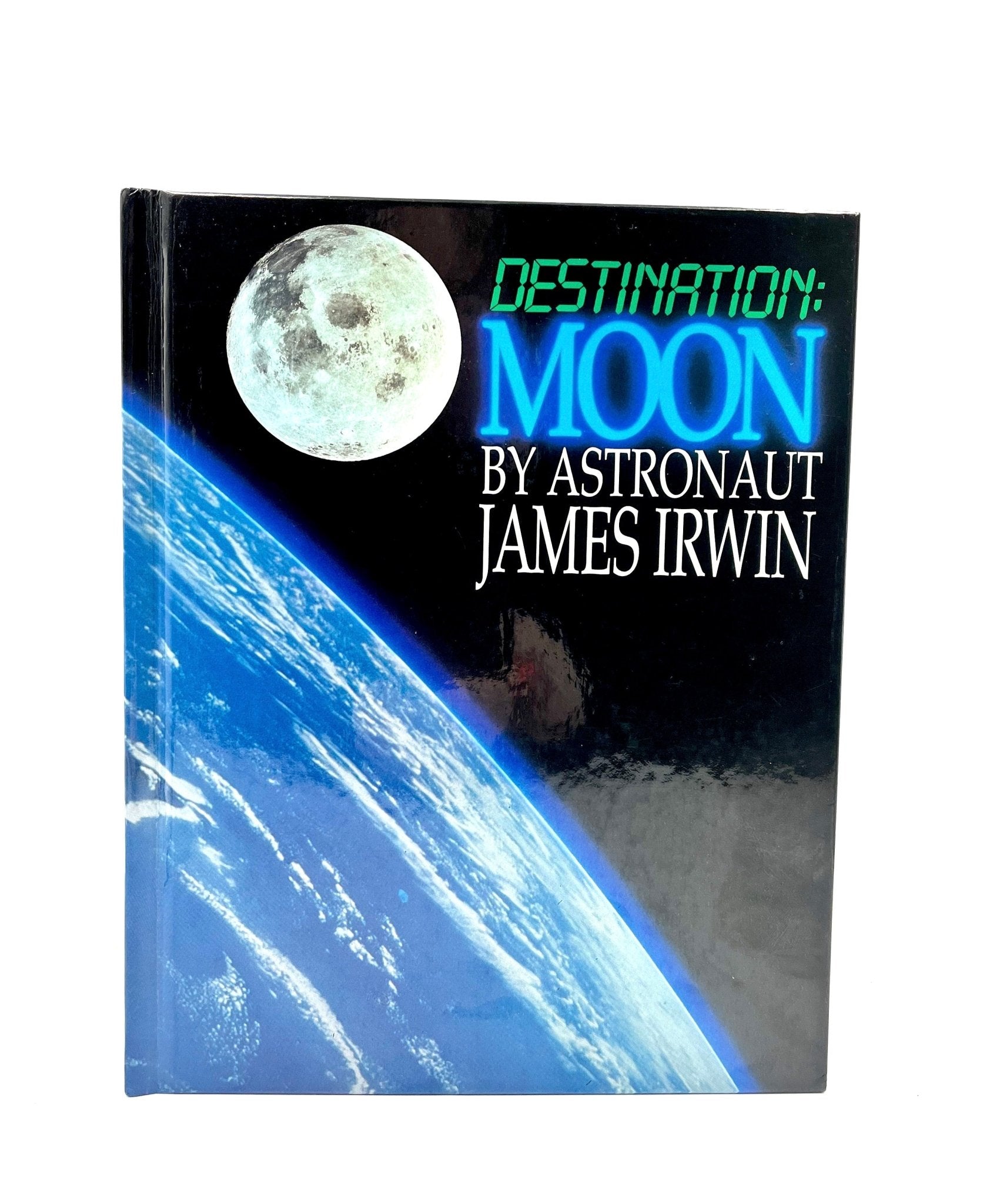 Destination: Moon by James Irwin, Signed and Inscribed by Irwin, 1989 - The Great Republic