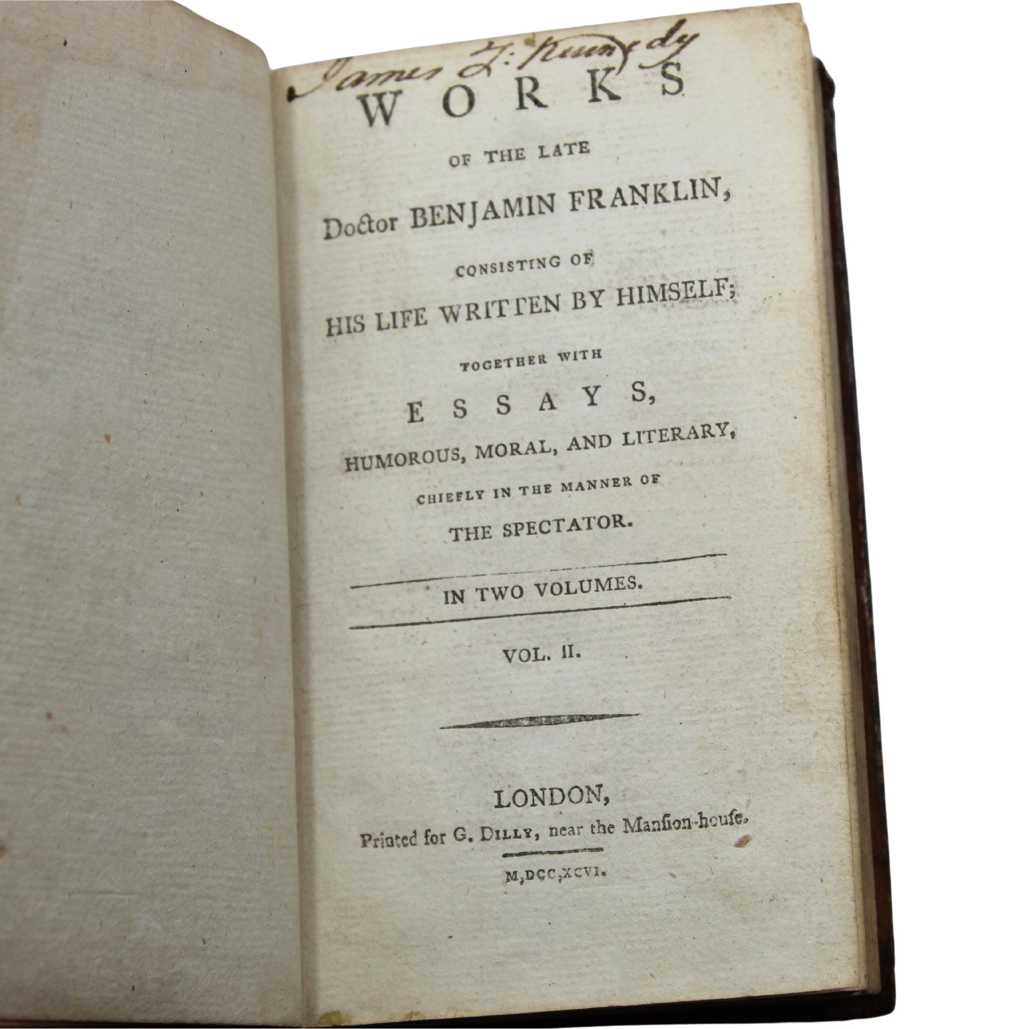 Works of the Late Doctor Benjamin Franklin, Consisting of His Life Written By Himself, Together With Essays, in Two Volumes, 1796 - The Great Republic